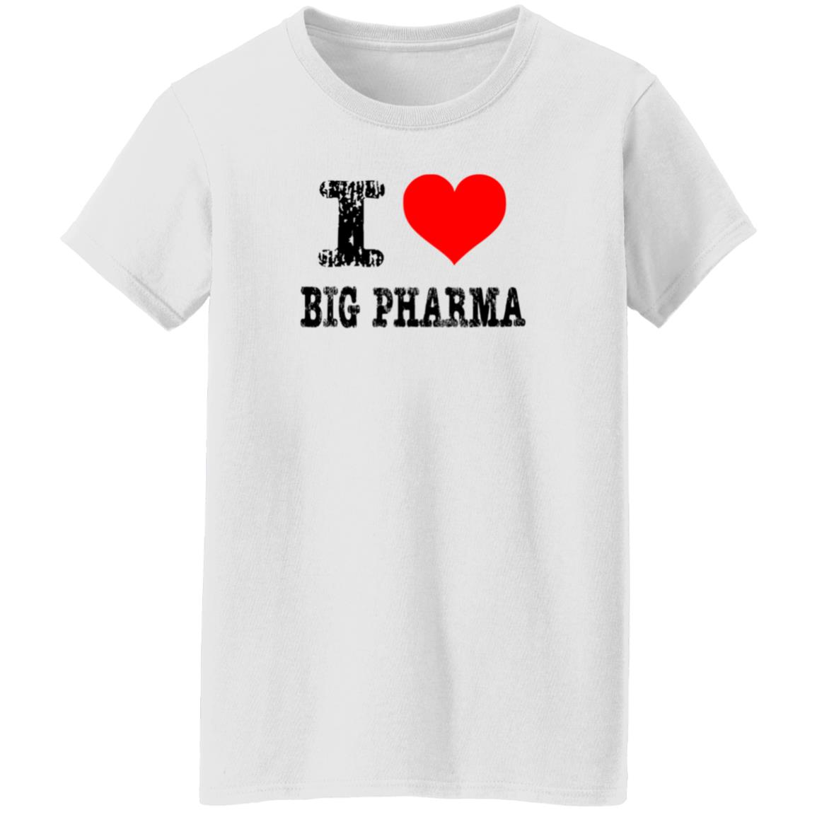 I Love Big Pharma Shirt I Heart Big Pharma Tee Shirt Hoodie Sweatshirt I Love Big Pharma Shirt I Heart Big Pharma Tee Shirt Hoodie Sweatshirt