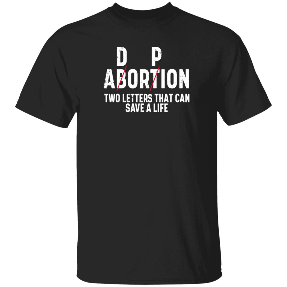 Dp Abortion Two Letters That Can Save A Life Shirt Adorpion Abortion Two Letters That Can Save A Life Shirt Hoodie Sweatshirt Dp Abortion Two Letters That Can Save A Life Shirt Adorpion Abortion Two Letters That Can Save A Life Shirt Hoodie Sweatshirt
