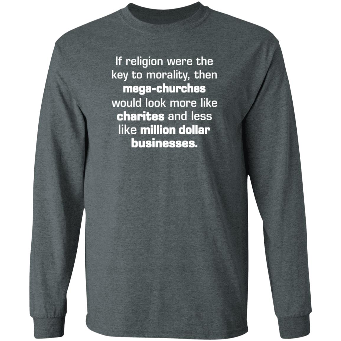 If Religion Were The Key To Morality Then Mega-Churches Shirt Hoodie Sweatshirt If Religion Were The Key To Morality Then Mega-Churches Shirt Hoodie Sweatshirt