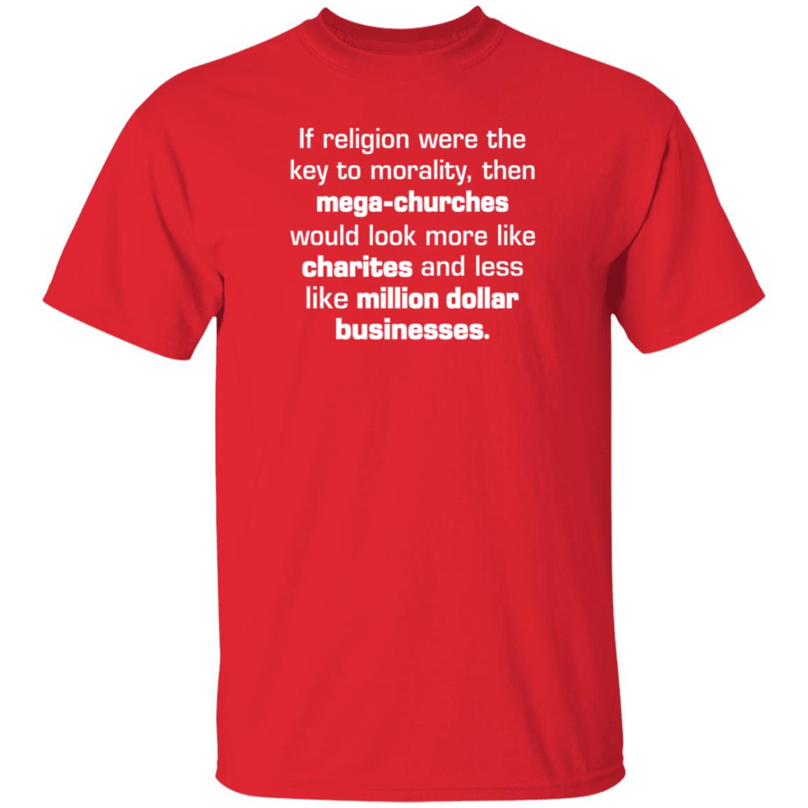 If Religion Were The Key To Morality Then Mega-Churches Shirt Hoodie Sweatshirt If Religion Were The Key To Morality Then Mega-Churches Shirt Hoodie Sweatshirt