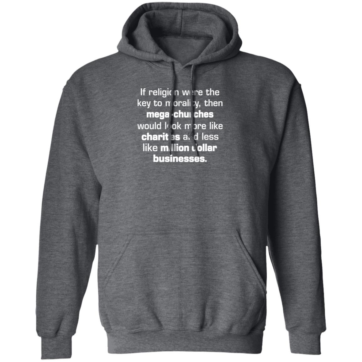If Religion Were The Key To Morality Then Mega-Churches Shirt Hoodie Sweatshirt If Religion Were The Key To Morality Then Mega-Churches Shirt Hoodie Sweatshirt