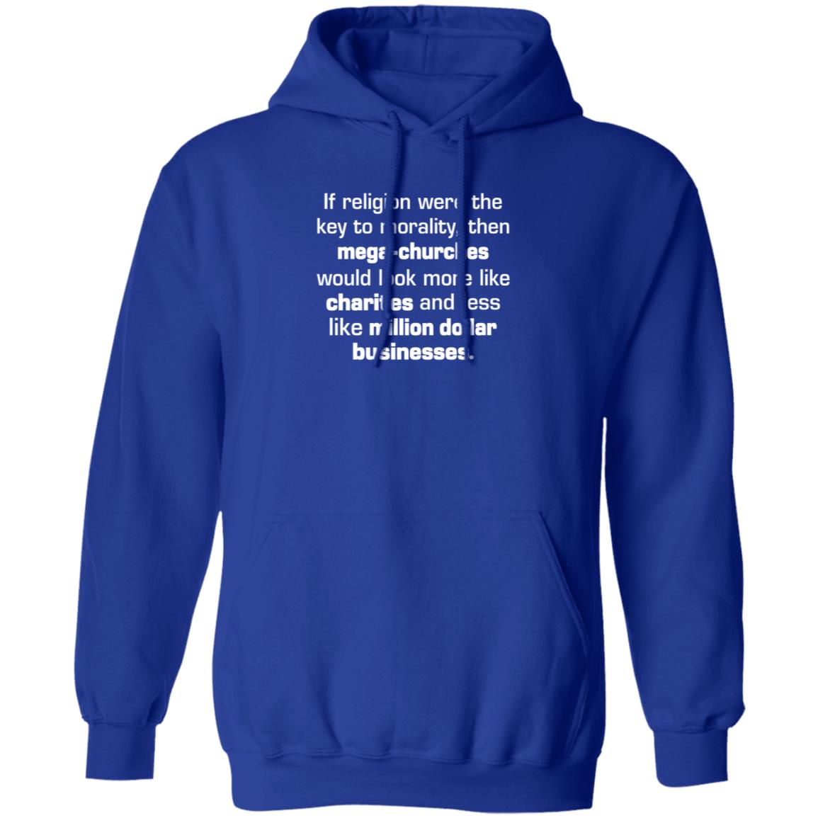 If Religion Were The Key To Morality Then Mega-Churches Shirt Hoodie Sweatshirt If Religion Were The Key To Morality Then Mega-Churches Shirt Hoodie Sweatshirt